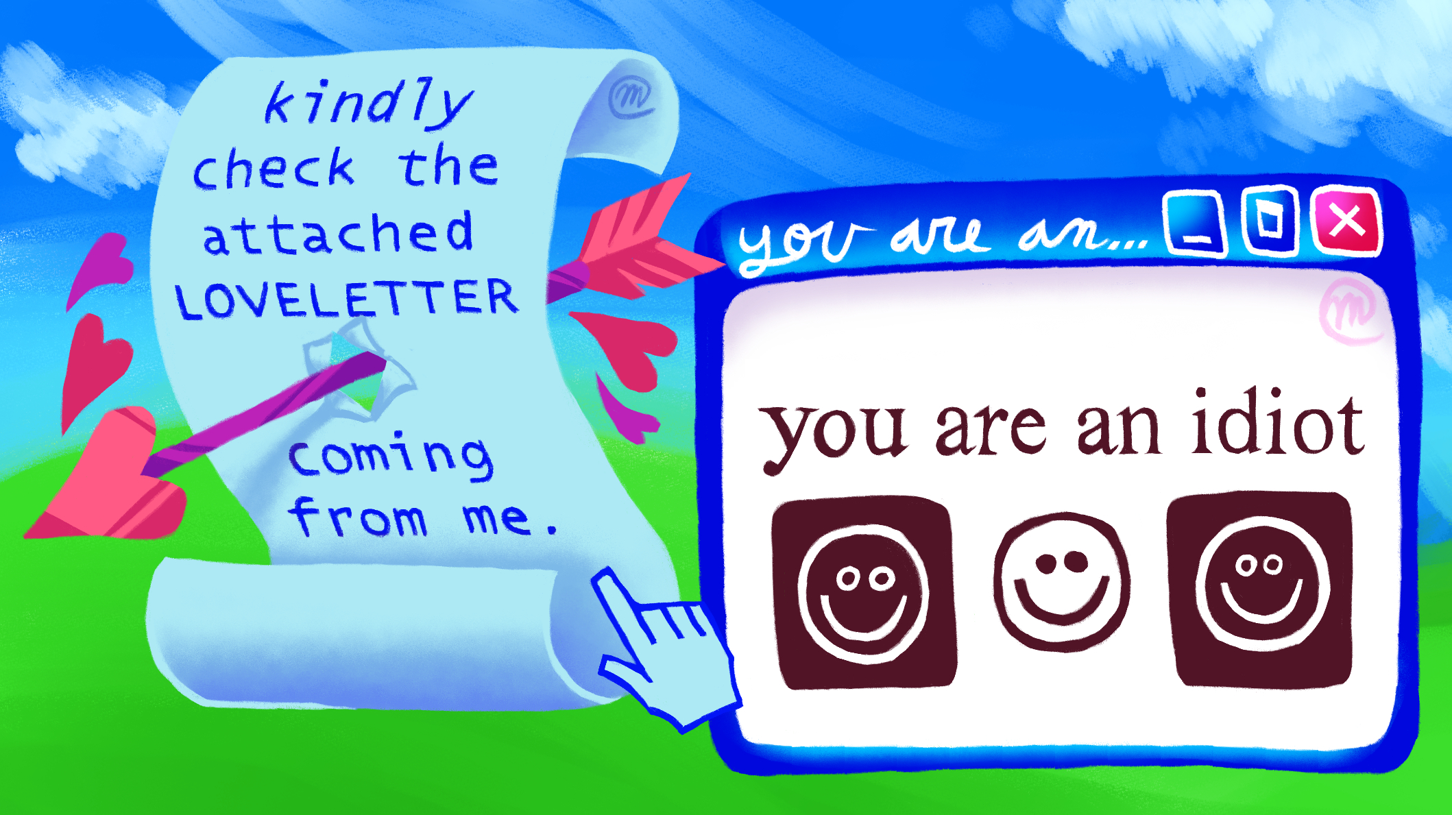 A painting of a scroll pierced by an arrow tipped with a heart, that says 'Kindly check the attached love letter for you'. Next to it is a computer pop-up that says 'You are an idiot' with black and white smileys beneath. The background is a landscape of a grassy field.