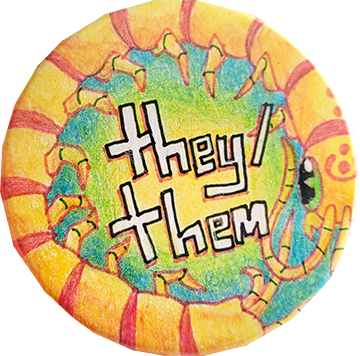 A button with a yellow centipede curled around the pronouns They/Them